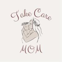 Take Care Mom