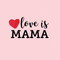 Love is MAMA 